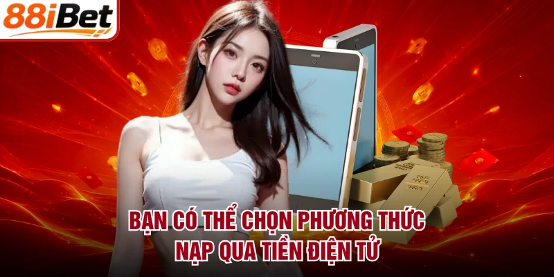 Bạn có thể chọn phương thức nạp qua tiền điện tử