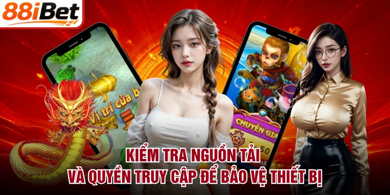 Kiểm tra nguồn tải và quyền truy cập để bảo vệ thiết bị